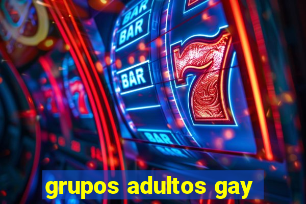 grupos adultos gay